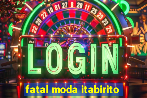 fatal moda itabirito